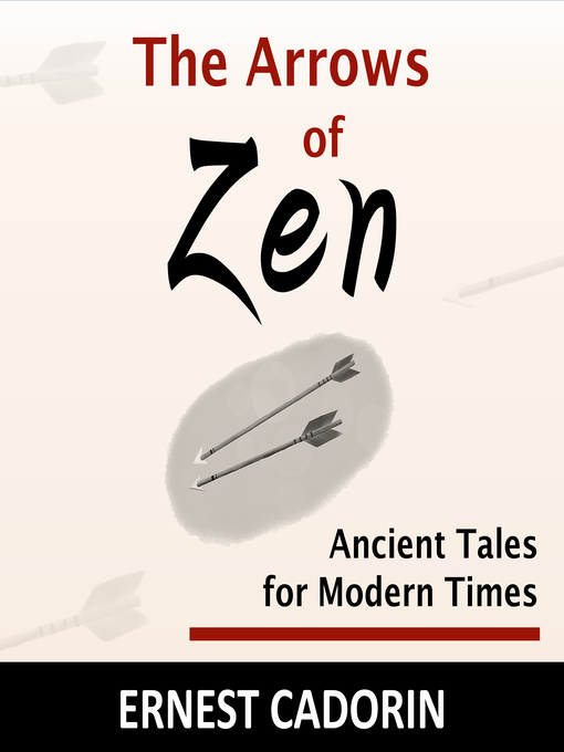 Title details for The Arrows of Zen by Ernest Cadorin - Available